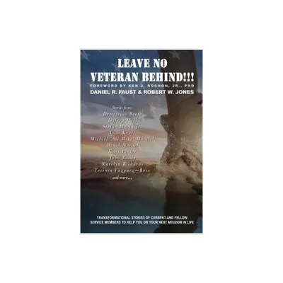 Leave No Veteran Behind!!! - by Daniel R Faust & Robert W Jones (Paperback)