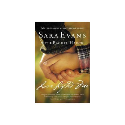 Love Lifted Me - (Songbird Novel) by Sara Evans (Paperback)