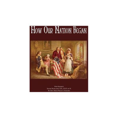 How Our Nation Began - by Don Sharkey & Sister Margaret & Philip Furlong (Paperback)