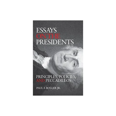 Essays on the Presidents - by Paul F Boller (Hardcover)