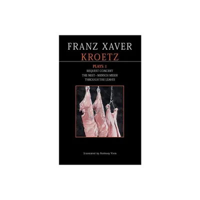 Kroetz Plays: 1 - (Contemporary Dramatists) by Franz Xaver Kroetz (Paperback)