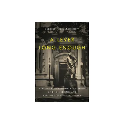 A Lever Long Enough - (Columbiana) by Robert McCaughey (Hardcover)