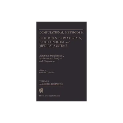 Computational Methods in Biophysics, Biomaterials, Biotechnology and Medical Systems - by Cornelius T Leondes (Hardcover)