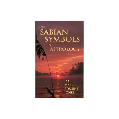 The Sabian Symbols in Astrology - by Marc Edmund Jones (Paperback)