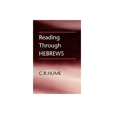 Reading Through Hebrews - by C R Hume (Paperback)