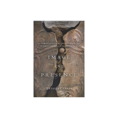 Image and Presence - (Encountering Traditions) by Natalie Carnes (Paperback)