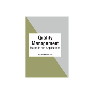 Quality Management: Methods and Applications - by Katherine Watson (Hardcover)