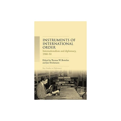 Instruments of International Order - (Key Studies in Diplomacy) by Th W Bottelier & Jan Stckmann (Hardcover)