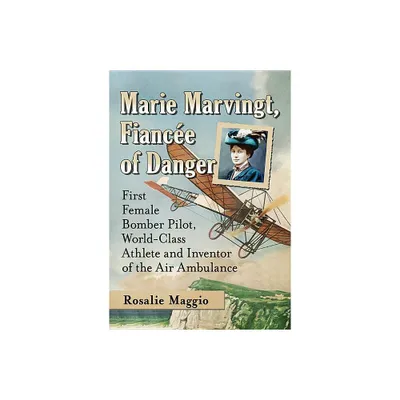 Marie Marvingt, Fiancee of Danger - by Rosalie Maggio (Paperback)