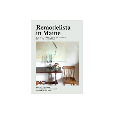 Remodelista in Maine - by Annie Quigley (Hardcover)