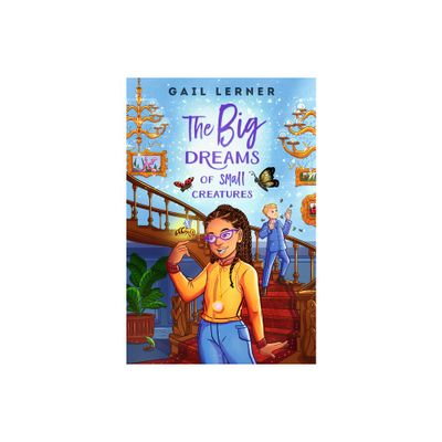 The Big Dreams of Small Creatures - by Gail Lerner (Paperback)