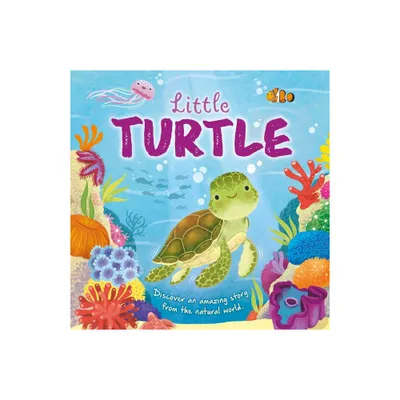 Nature Stories: Little Turtle-Discover an Amazing Story from the Natural World - by Igloobooks (Board Book)