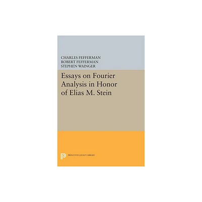 Essays on Fourier Analysis in Honor of Elias M. Stein (Pms-42) - by Charles Fefferman & Robert Fefferman & Stephen Wainger (Paperback)