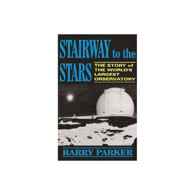 Stairway to the Stars - (Story of the Worldslargest Observatory) by Barry Parker (Paperback)