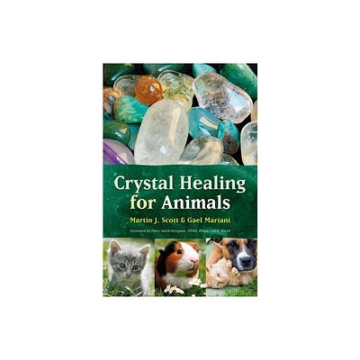 Crystal Healing for Animals - (Raoul Wallenberg Institute of Human Rights Library) by Martin Scott & Gael Mariani (Paperback)