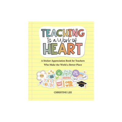 Teaching Is a Work of Heart - by Christine Lee (Paperback)