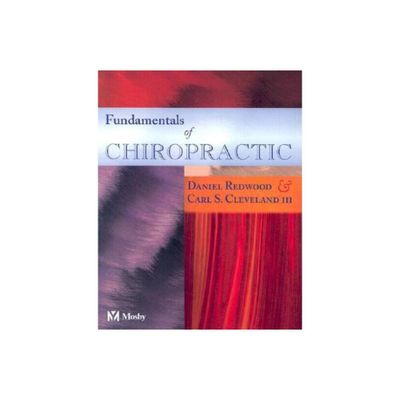 Fundamentals of Chiropractic - by Daniel Redwood & Carl S Cleveland (Paperback)