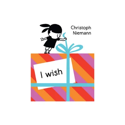 I Wish - by Christoph Niemann (Hardcover)