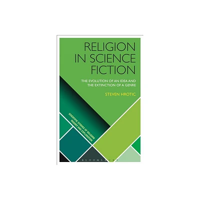 Religion in Science Fiction - (Scientific Studies of Religion: Inquiry and Explanation) by Steven Hrotic (Paperback)