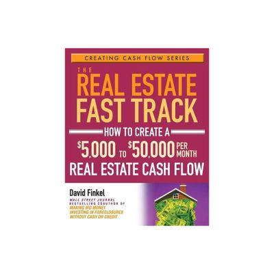 The Real Estate Fast Track - (Creating Cash Flow) by David Finkel (Paperback)