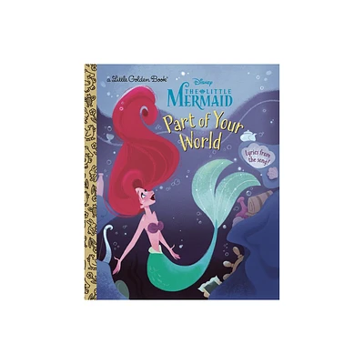 Part of Your World (Disney Princess) - (Little Golden Book) by Howard Ashman & Alan Menken (Hardcover)