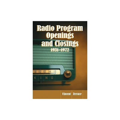 Radio Program Openings and Closings, 1931-1972 - by Vincent Terrace (Paperback)