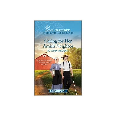 Caring for Her Amish Neighbor - (Amish of Prince Edward Island) Large Print by Jo Ann Brown (Paperback)