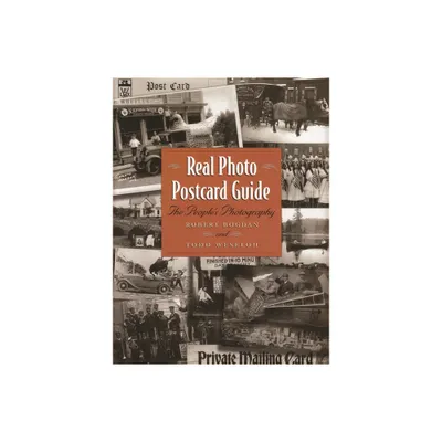 Real Photo Postcard Guide - by Robert Bogdan & Todd Weseloh (Hardcover)