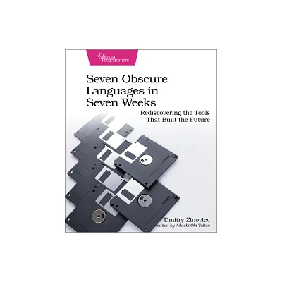 Seven Obscure Languages in Seven Weeks - by Dmitry Zinoviev (Paperback)