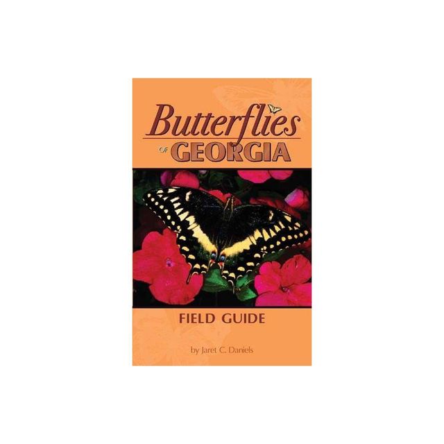 Butterflies of Georgia Field Guide - (Butterfly Identification Guides) by Jaret Daniels (Paperback)