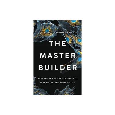 The Master Builder - by Alfonso Martinez Arias (Hardcover)