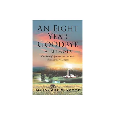 An Eight Year Goodbye - by Maryanne V Scott (Paperback)