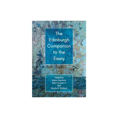 The Edinburgh Companion to the Essay - (Edinburgh Companions to Literature and the Humanities) (Hardcover)