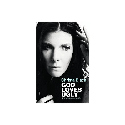 God Loves Ugly - by Christa Black (Paperback)