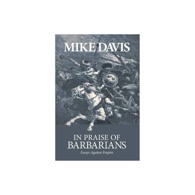 In Praise of Barbarians - by Mike Davis (Paperback)