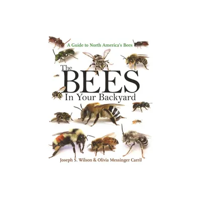 The Bees in Your Backyard - by Joseph S Wilson & Olivia Messinger Carril (Paperback)