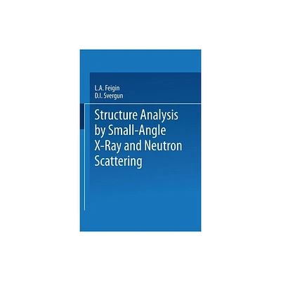 Structure Analysis by Small-Angle X-Ray and Neutron Scattering - by L a Feigin & D I Svergun (Paperback)