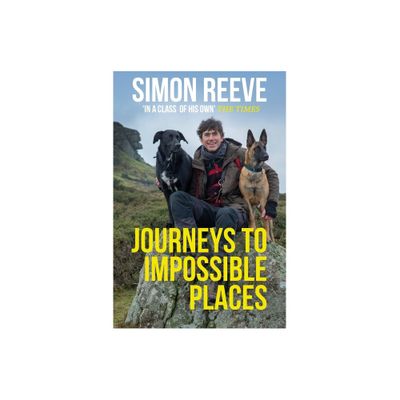 Journeys to Impossible Places - by Simon Reeve (Paperback)