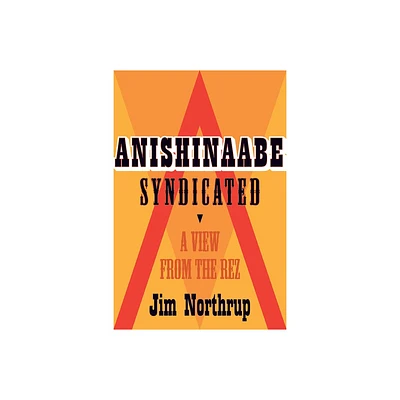 Anishinaabe Syndicated - by Jim Northrup (Paperback)