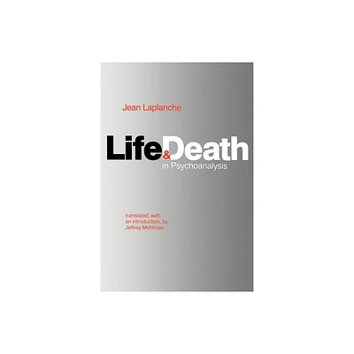 Life and Death in Psychoanalysis - by Jean LaPlanche (Paperback)