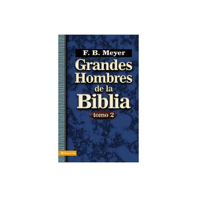 Grandes Hombres de la Biblia, Tomo 2 - by F B Meyer (Paperback)