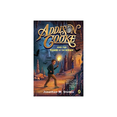 Addison Cooke and the Tomb of the Khan - by Jonathan W Stokes (Paperback)