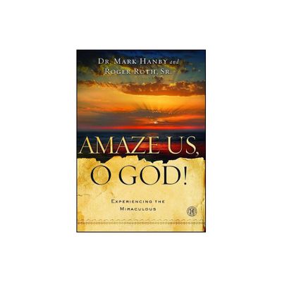 Amaze Us, O God! - by Mark Hanby & Roger Roth (Paperback)