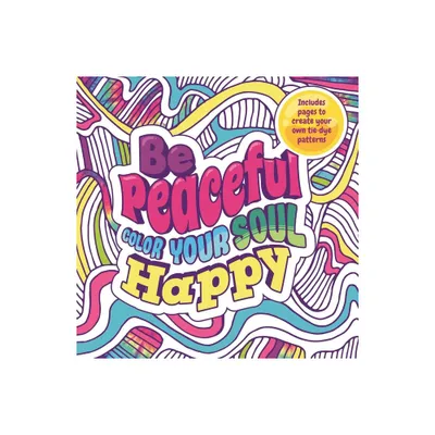 Be Peaceful: Color Your Soul Happy - by Igloobooks (Paperback)