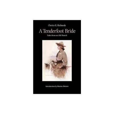 A Tenderfoot Bride - by Clarice E Richards (Paperback)