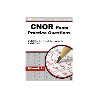 CNOR Exam Practice Questions - by Mometrix Test Preparation & Cnor Exam Secrets Test Prep Team (Hardcover)