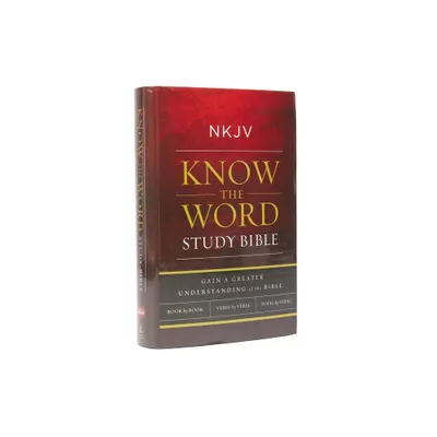 NKJV, Know the Word Study Bible, Hardcover, Red Letter Edition - by Thomas Nelson