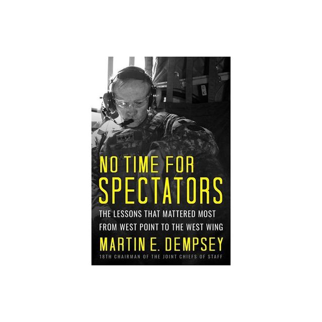 No Time for Spectators - (A) by Martin Dempsey (Hardcover)