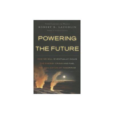 Powering the Future - by Robert B Laughlin (Paperback)