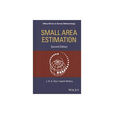 Small Area Estimation - (Wiley Survey Methodology) 2nd Edition by J N K Rao & Isabel Molina (Hardcover)